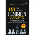 101 Trik menjadi Pemimpin Karismatik dan Berpengaruh