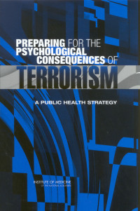 PREPARING FOR THE PSYCHOLOGICAL CONSEQUENCES OF TERRORISM A PUBLIC HEALTH STRATEGY