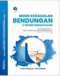Mode Kegagalan Bendungan dan Teknik Pemantauan ; manajemen Risiko, teknik Pemantauan, dan Instrumentasi