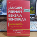 Jangan Pernah Bekerja Sendiri dan Rahasia-Rasian Lain untuk Berhasil Membangun jaringan Bisnis yang Luas
