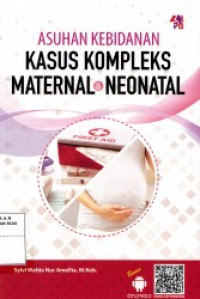 Asuhan Kebidanan Kasus Kompleks Maternal dan Neonatal