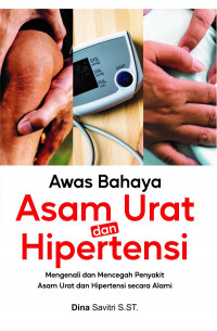 Awas Bahaya Asam Urat dan Hipertensi