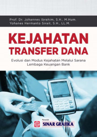 Kejahatan Transfer Dana : Evolusi Dan Modus Kejahatan Melalui Sarana Lembaga Keuangan Bank