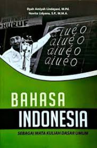Bahasa Indonesia ; sebagai mata kuliah dasar umum