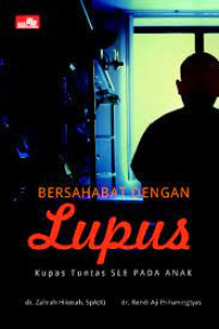 Bersahabat dengan Lupus ; Kupas Tuntas SLE PADA ANAK