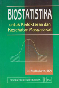 Biotatistika ; Untuk Kedokteran dan Kesehatan Masyarakat