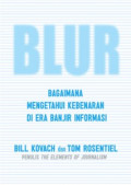 Blur ; Bagaimana Mengetahui Kebenaran Di Rea Banjir Informasi