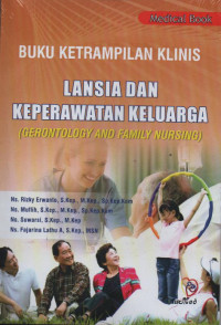 Buku Keterampilan Klinis Keperawatan Lansia Dan Keluarga