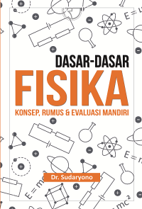 Dasar-Dasar Fisika : Konsep, Rumus dan Evaluasi Mandiri