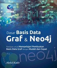 Dasar Basis data Graf dan Neo4j ; Panduan untuk Mempelajari Pembuatan Basis Data Graf dengan Mudah dan Cepat