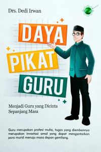 Daya pikat guru ; menjadi guru yang dicintai sepanjang masa
