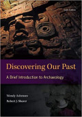 Discovering Our Past A Brief Introduction to Archaeology
