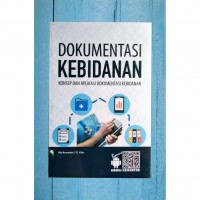Dokumentasi Kebidanan ; Konsep dan Aplikasi Dokumentasi Kebidanan