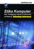 Etika Komputer dan Tanggung Jawab Profesional di Bidang Teknologi Informasi