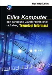 Etika Komputer dan Tanggung Jawab Profesional di Bidang Teknologi Informasi