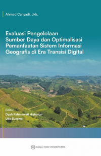 Evaluasi pengelolaan sumber daya dan optimalisasi pemanfaatan sistem informasi geografis di era transisi digital
