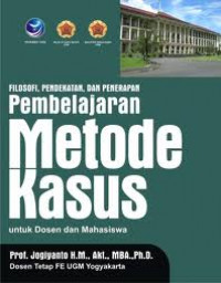 FILOSOFI, PENDEKATAN, DAN PENERAPAN PEMBELAJARAN METODE KASUS
