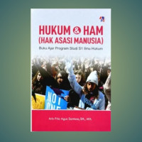 Hukum dan HAM (Hak Asasi Manusia) ; Buku ajar program studi S1 Ilmu hulum