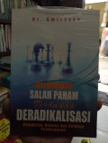 Meluruskan Salah Paham Terhadap Deradikalisasi : Pemikiran, Konsep dan Strategi Pelaksanaan