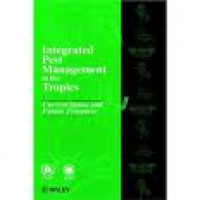 Integrated Pest Management in The Tropics: Current Status and Future Prospects