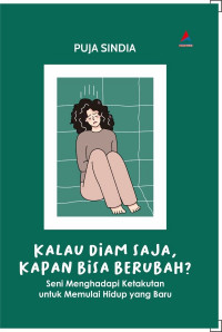 Kalau diam saja, kapan bisa berubah