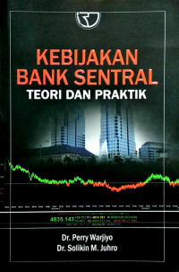 Kebijakan bank sentral ; teori dan praktik