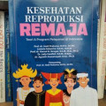 Kesehatan Reproduksi Remaja Teori dan Program Pelayanan di Indonesia