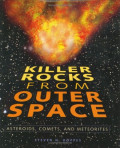 Killer Rocks from Outer Space: Asteroids, Comets, and Meteorites