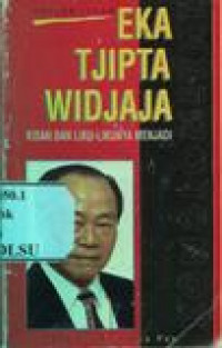 Eka Tjipta Widjaya: Kisah dan Liku-likunya Menjadi Konglomerat