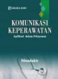 Komunikasi Keperawatan; Aplikasi dalam Pelayanan