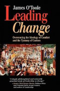 LEADING CHANGE: Overcoming the Ideology of Comfort and Tyranny of Custom