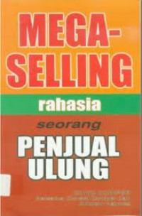 Mega-Selling : rahasis seorang Penjual Ulung