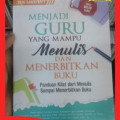 Menjadi Guru Yang Mampu Menulis dan Menerbitkan Buku