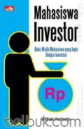 Mahasiswa Investor ; Buku Wajib Mahasiswa yang Ingin Belajar Investasi