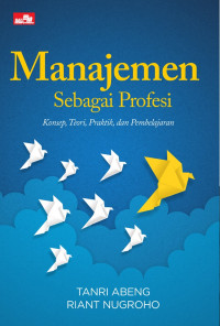 Manajemen sebagai profesi ; konsep, teori, praktik, dan pembelajaran