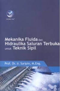 Mekanika Fluida dan Hidraulika Saluran Terbuka untuk Teknik Sipil