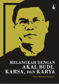 Melangkah dengan akal budi, karsa, dan karya