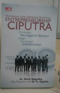 Memahami Latar Belakang Pemikiran Entrepreneurship Ciputra