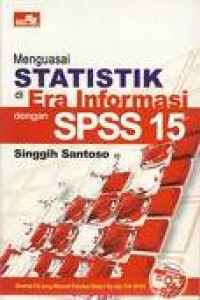 Menguasai Statistik di Era Informasi dengan SPSS 15