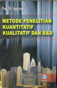 Metode Penelitian Kuantitatif, Kualitatif dan R & D