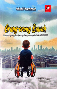 Orang-orang bawah ; mereka yang berjuang dengan segala ketebatasan