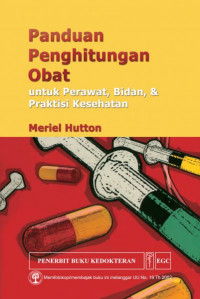 Panduan Penghitungan Obat ; Untuk Perawat, Bidan, dan Praktisi Kesehatan