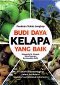 Panduan teknis lengkap budi daya kelapa yang baik
