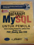 PEMROGRAMAN DATABASE MYSQL UNTUK PEMULA ; Solusi Lengkap Pembuatan Aplikasi Web Menggunakan PHP,jQuery, dan CSS