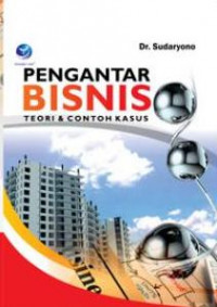 Pengantar Bisnis ; Teori & Contoh Kasus