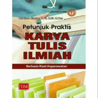 Petunjuk Praktis Karya Tulis Ilmiah Berbasis Riset Keperawatan