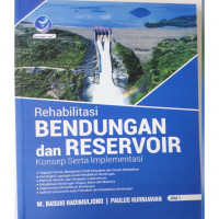 Rehabilitasi Bendungan dan Reservoir ; Konsep Serta Implementasi