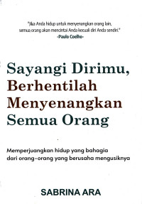 Sayangi dirimu, berhentilah menyenangkan semua orang