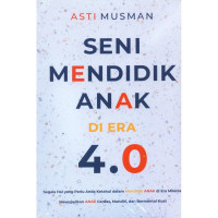 Seni Mendidik Anak di Era 4.0