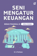 Seni mengatur keuangan ; bebas finansial di usia muda